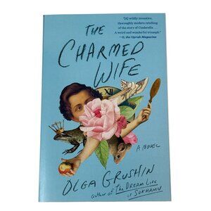 The Charmed Wife Book by Olga Grushin | Fairytale Retelling Cinderella Novel